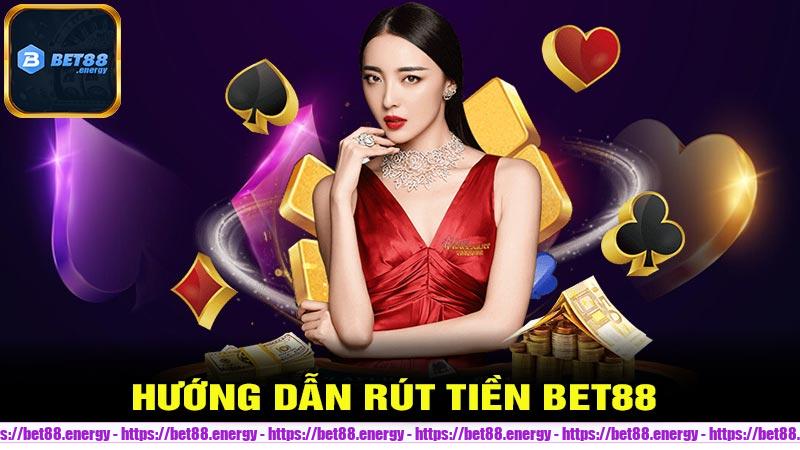 Hướng dẫn rút tiền Bet88 chi tiết và đầy đủ